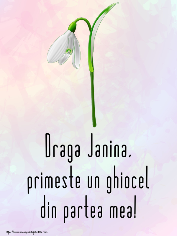  Felicitari de 1 Martie - Ghiocei | Draga Janina, primeste un ghiocel din partea mea!