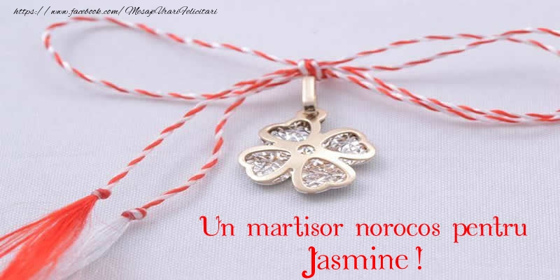  Felicitari de 1 Martie -  Un martisor norocos pentru Jasmine!
