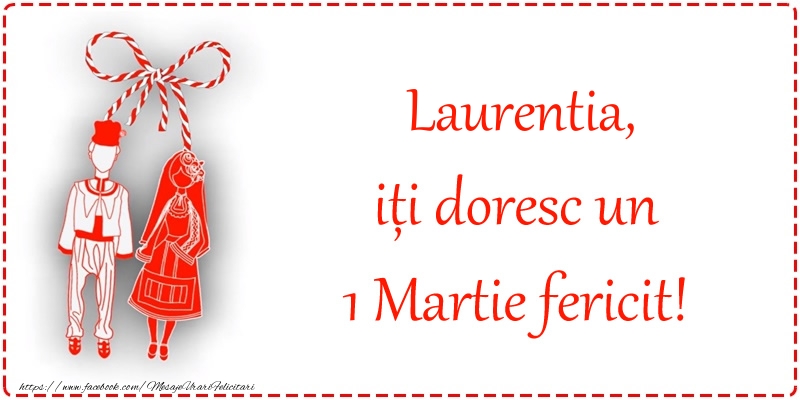  Felicitari de 1 Martie - Martisor | Laurentia, iți doresc un 1 Martie fericit!