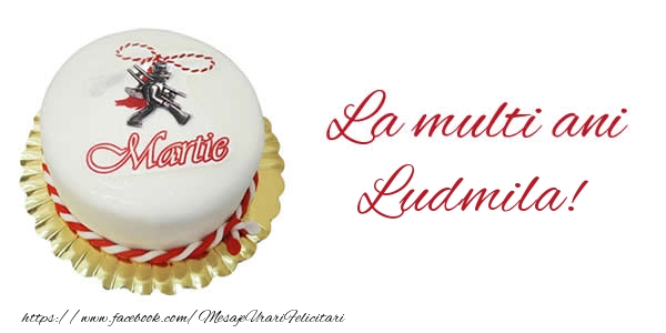 Felicitari de 1 Martie - Martisor & Tort | 1 martie La multi ani  Ludmila!