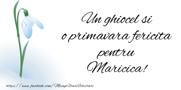  Felicitari de 1 Martie - Ghiocei | Un ghiocel si o primavara fericita pentru Maricica!