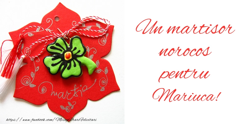  Felicitari de 1 Martie -  Un martisor norocos pentru Mariuca!