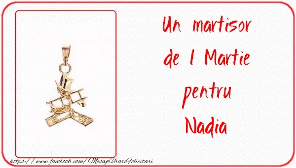  Felicitari de 1 Martie -  Un martisor pentru Nadia