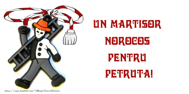  Felicitari de 1 Martie -  Un martisor norocos pentru Petruta!