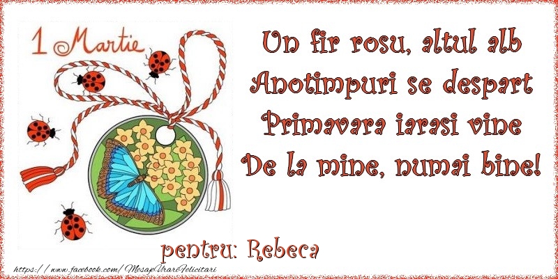  Felicitari de 1 Martie - Buburuză & Flori & Fluturi & Martisor | Un fir rosu, altul alb ... Pentru Rebeca!