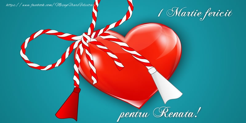  Felicitari de 1 Martie - ❤️❤️❤️ Martisor & Inimioare | 1 Martie fericit pentru Renata