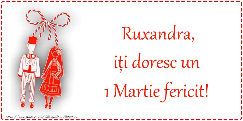  Felicitari de 1 Martie - Martisor | Ruxandra, iți doresc un 1 Martie fericit!