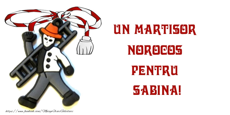  Felicitari de 1 Martie -  Un martisor norocos pentru Sabina!