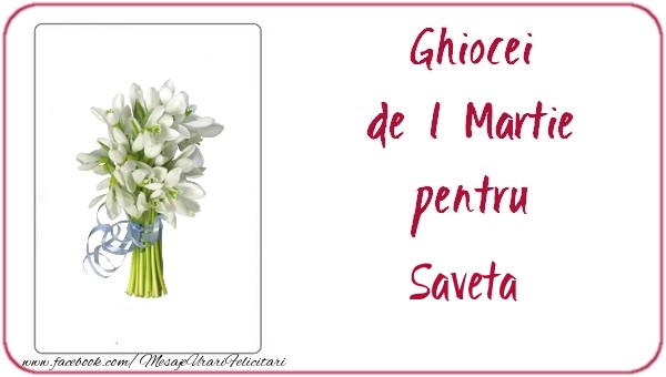 Felicitari de 1 Martie -  Ghiocei de 1 Martie pentru Saveta