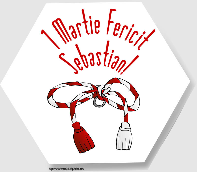 Felicitari de 1 Martie - 1 Martie Fericit Sebastian!