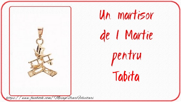  Felicitari de 1 Martie -  Un martisor pentru Tabita