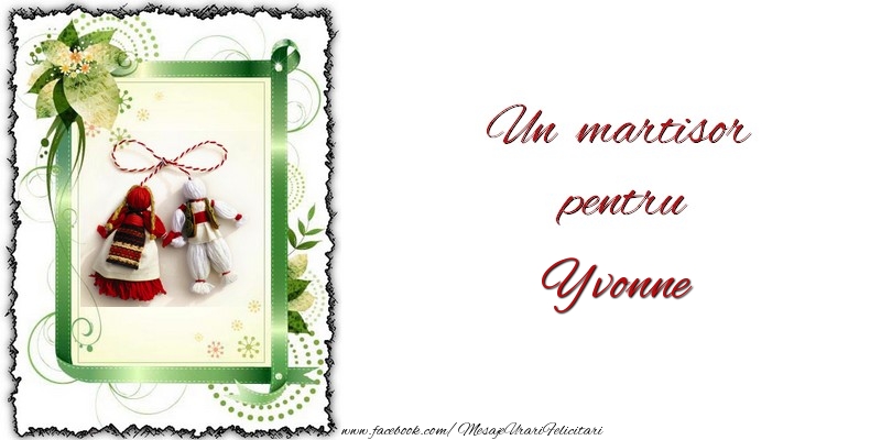  Felicitari de 1 Martie -  Un martisor pentru Yvonne