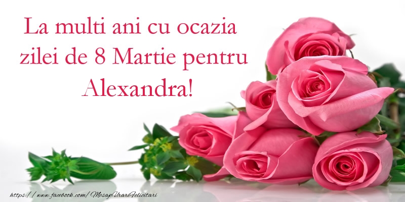  Felicitari de 8 Martie - Trandafiri | La multi ani cu ocazia zilei de 8 Martie pentru Alexandra!