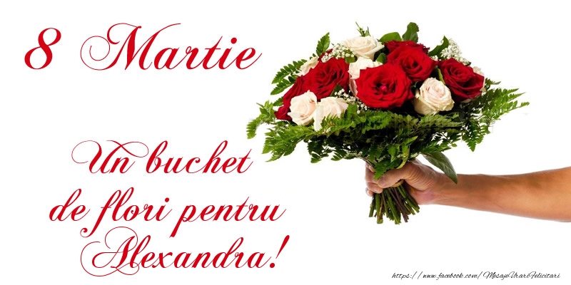  Felicitari de 8 Martie - Trandafiri | 8 Martie Un buchet de flori pentru Alexandra!