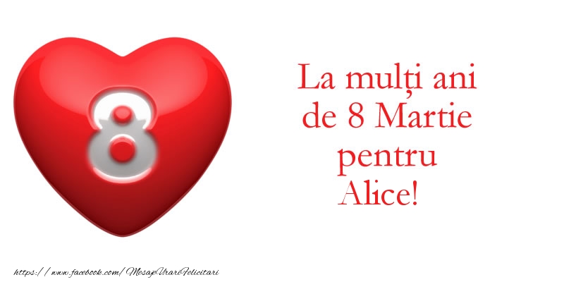  Felicitari de 8 Martie - 8️⃣ Opt | La multi ani de 8 Martie pentru Alice!