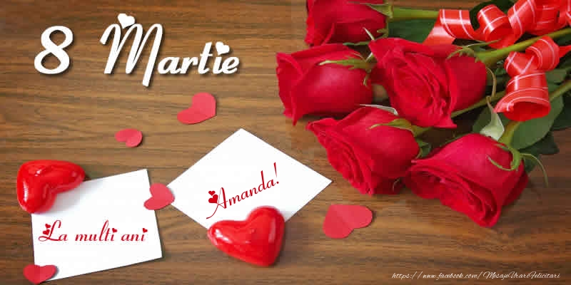  Felicitari de 8 Martie - ❤️❤️❤️ Inimioare & Trandafiri | 8 Martie La multi ani Amanda!