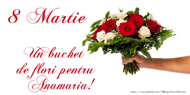  Felicitari de 8 Martie - Trandafiri | 8 Martie Un buchet de flori pentru Anamaria!