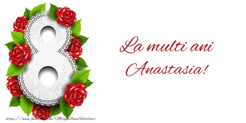  Felicitari de 8 Martie - 8️⃣ Opt | La multi ani Anastasia!