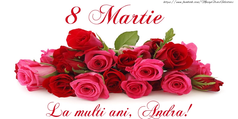  Felicitari de 8 Martie -  Felicitare cu trandafiri de 8 Martie La multi ani, Andra!