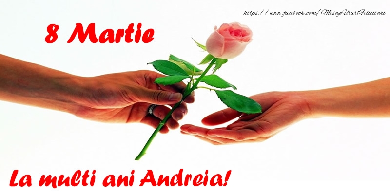  Felicitari de 8 Martie - Flori | 8 Martie La multi ani Andreia!