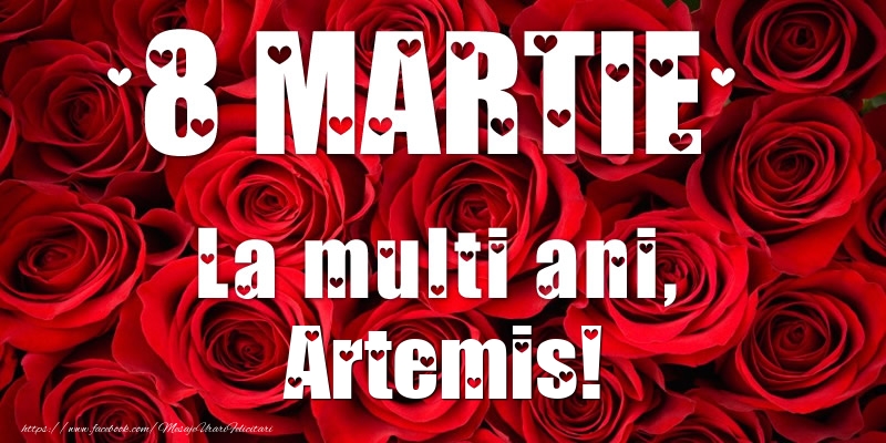 Felicitari de 8 Martie - 8 Martie La multi ani, Artemis!
