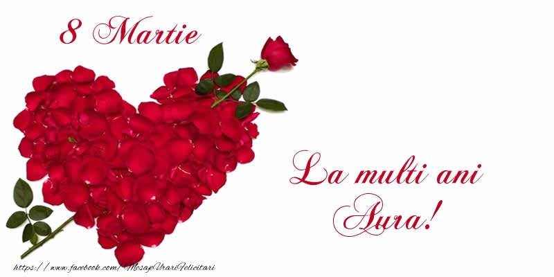  Felicitari de 8 Martie - Trandafiri | 8 Martie La multi ani Aura!