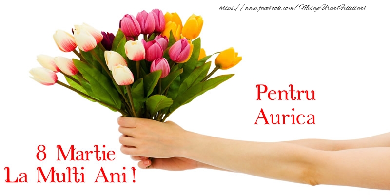 Felicitari de 8 Martie - Lalele | Pentru Aurica, La multi ani de 8 martie!