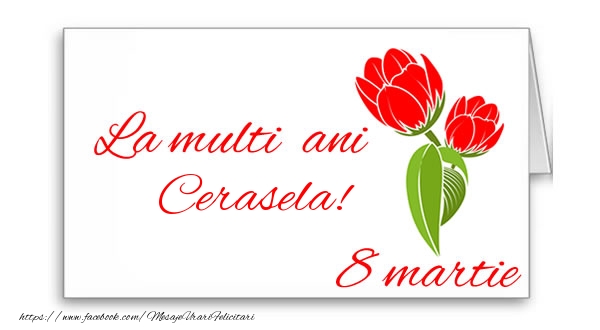 Felicitari de 8 Martie - Flori | La multi ani Cerasela!