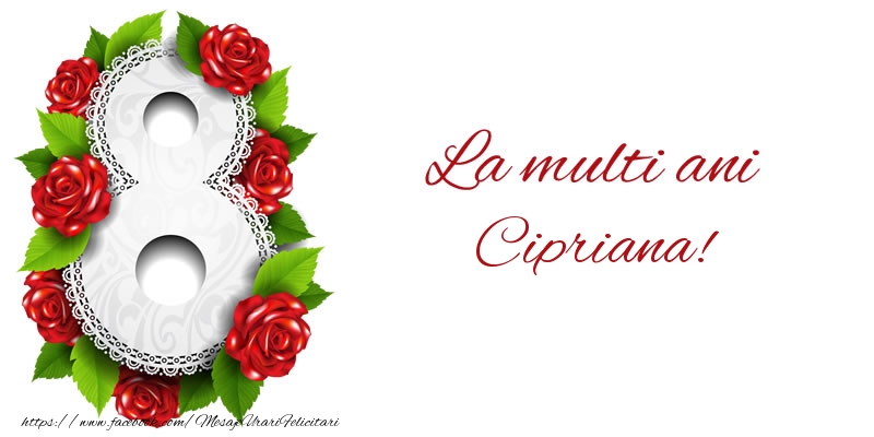  Felicitari de 8 Martie - 8️⃣ Opt | La multi ani Cipriana!