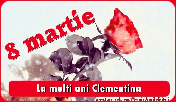  Felicitari de 8 Martie - Trandafiri | La multi ani Clementina