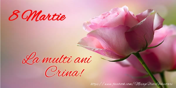  Felicitari de 8 Martie - Trandafiri | 8 Martie La multi ani Crina!