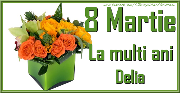  Felicitari de 8 Martie - Trandafiri | 8 Martie. La multi ani Delia