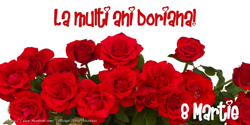  Felicitari de 8 Martie - Trandafiri | La multi ani Doriana! 8 Martie