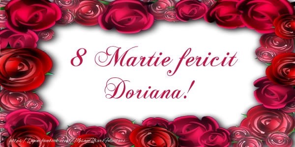  Felicitari de 8 Martie - Trandafiri | 8 Martie Fericit Doriana!