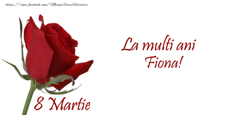  Felicitari de 8 Martie - Trandafiri | La multi ani Fiona! 8 Martie