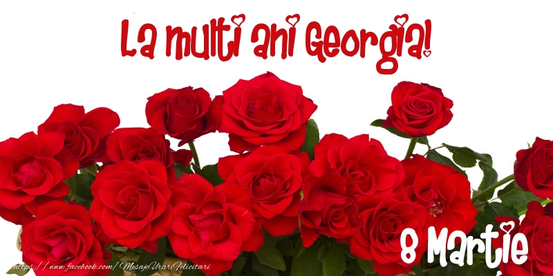 Felicitari de 8 Martie - Trandafiri | La multi ani Georgia! 8 Martie