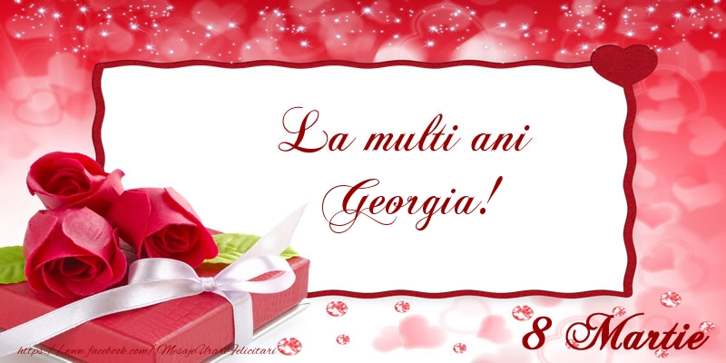 Felicitari de 8 Martie - Cadou & Trandafiri | La multi ani Georgia! 8 Martie