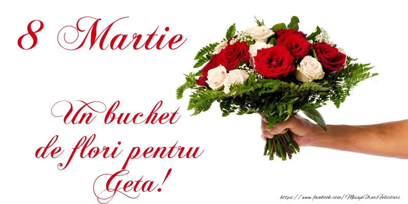 Felicitari de 8 Martie - 8 Martie Un buchet de flori pentru Geta!