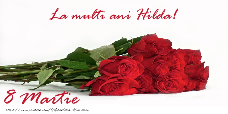  Felicitari de 8 Martie - Trandafiri | La multi ani Hilda! 8 Martie