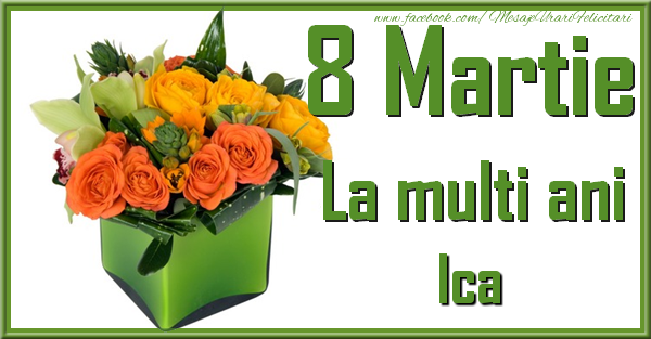  Felicitari de 8 Martie - Trandafiri | 8 Martie. La multi ani Ica
