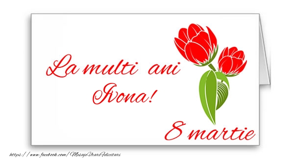 Felicitari de 8 Martie - Flori | La multi ani Ivona!