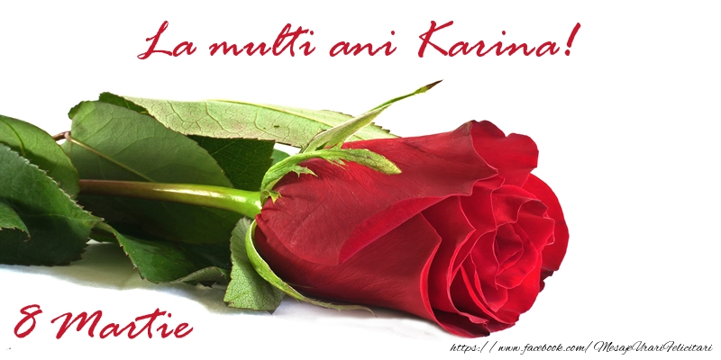  Felicitari de 8 Martie - Trandafiri | La multi ani Karina!