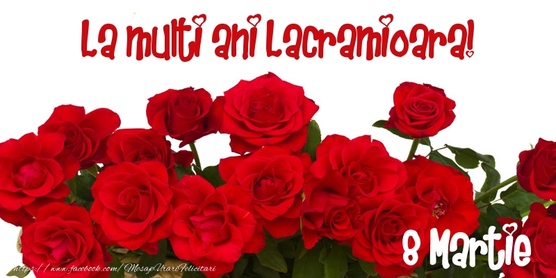  Felicitari de 8 Martie - Trandafiri | La multi ani Lacramioara! 8 Martie