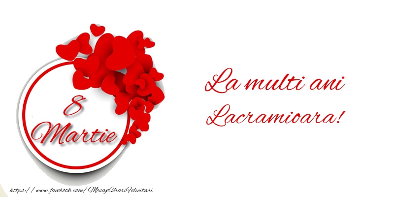  Felicitari de 8 Martie - ❤️❤️❤️ Inimioare | 8 Martie La multi ani Lacramioara!
