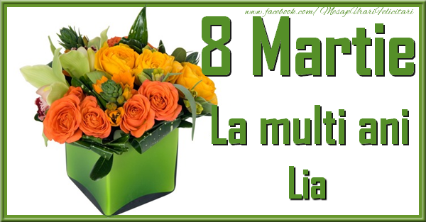  Felicitari de 8 Martie - Trandafiri | 8 Martie. La multi ani Lia