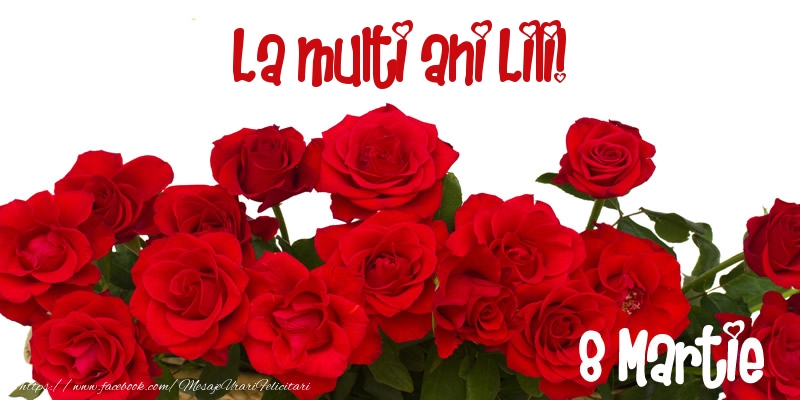  Felicitari de 8 Martie - Trandafiri | La multi ani Lili! 8 Martie