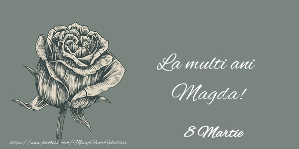  Felicitari de 8 Martie - Trandafiri | La multi ani Magda! 8 Martie