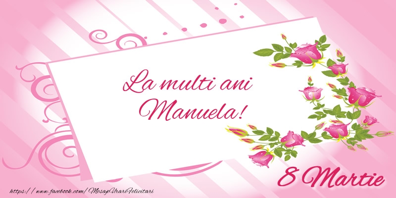  Felicitari de 8 Martie - Flori | La multi ani Manuela! 8 Martie