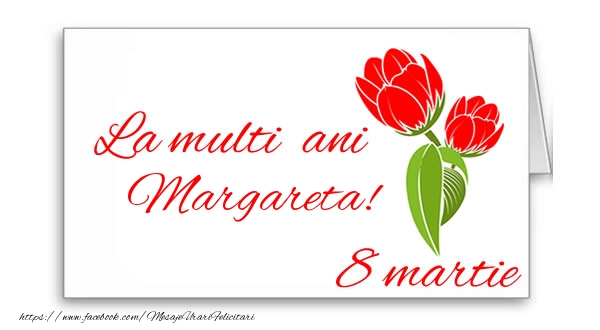 Felicitari de 8 Martie - Flori | La multi ani Margareta!