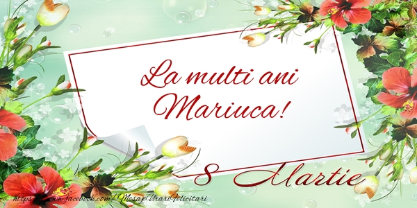 Felicitari de 8 Martie - La multi ani Mariuca! de 8 Martie